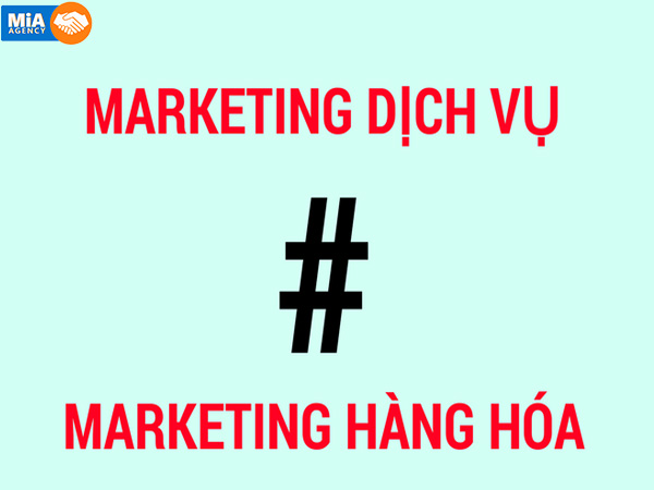 marketing dịch vụ và marketing hàng hóa, marketing dịch vụ và marketing sản phẩm