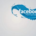 Những điều nên biết về cách chạy quảng cáo Remarketing Facebook