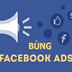 Chạy bùng quảng cáo Facebook 2019 là gì? Và những hệ lụy sau đó